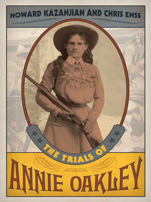 Title details for The Trials of Annie Oakley by Howard Kazanjian - Available